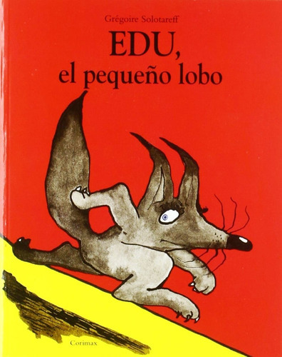 EDU . EL PEQUEÑO LOBO (CORIMAX), de Solotareff, Gregoire. Editorial CORIMBO, tapa blanda en español, 2010