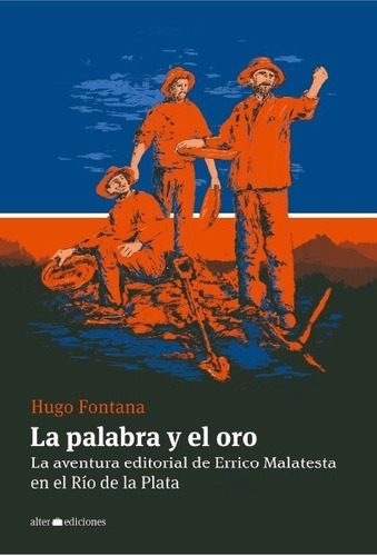 Palabra Y El Oro, La - Hugo Fontana, De Hugo Fontana. Editorial Alterediciones En Español