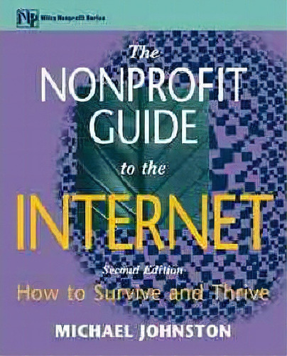 The Nonprofit Guide To The Internet, De Michael Johnston. Editorial John Wiley Sons Inc, Tapa Blanda En Inglés