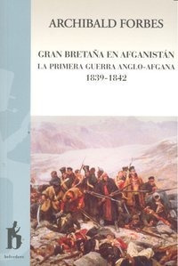 Gran Bretaña En Afganistan La Primera Guerra Anglo-afgan...