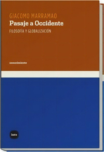 Pasaje A Occidente: Filosofia Y Globalizacion, De Giacomo Marramao. Editorial Katz, Edición 1 En Español