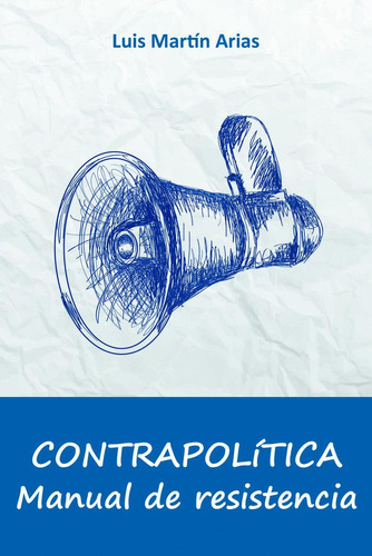 Contrapolitica - Luis Martín Arias