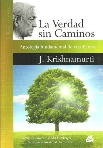 La Verdad Sin Caminos, De Jiddu Krishnamurti. Editorial Gaia Ediciones, Edición 1 En Español
