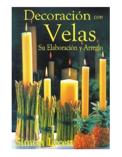 Decoracion Con Velas Su Elaboracion Y Arreglo