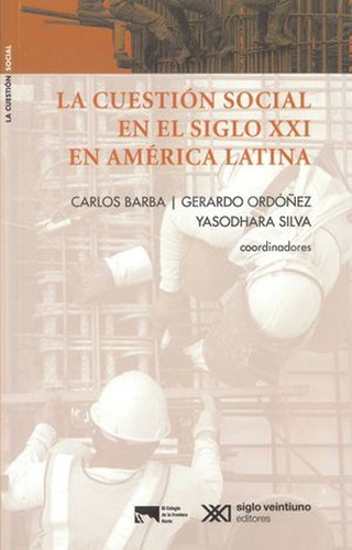 Cuestion Social En El Siglo Xxi En America Latina, La, De Barba, Carlos. Editorial Siglo Xxi - México, Tapa Blanda, Edición 1 En Español, 2020