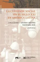 Comprar Cuestion Social En El Siglo Xxi En America Latina, La, De Barba, Carlos. Editorial Siglo Xxi - México, Tapa Blanda, Edición 1 En Español, 2020