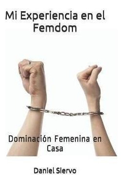 Mi Experiencia En El Femdom  Dominacion Femenina En Caaqwe