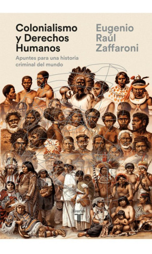 Colonialismo Y Derechos Humanos - Zaffaroni Eugenio (libro)