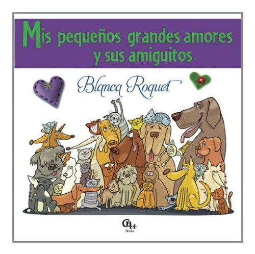 Libro: Mis Pequeños Grandes Amores Y Sus Amiguitos (spanish