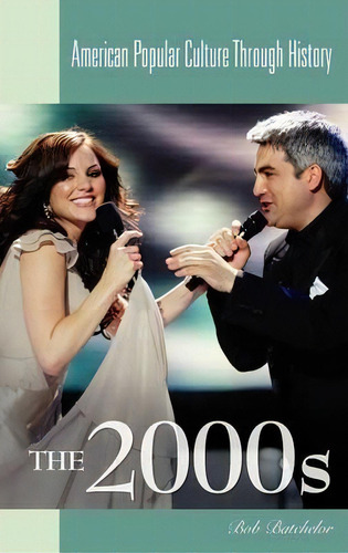 The 2000s, De Bob Batchelor. Editorial Abc-clio, Tapa Dura En Inglés