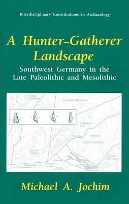 Libro A Hunter-gatherer Landscape - Michael A. Jochim