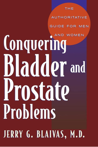 Libro: Conquering Bladder And Prostate Problems: The Guide