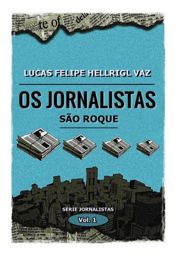 Os Jornalistas: São Roque, De Lucas Hellrigl. Série Não Aplicável, Vol. 1. Editora Clube De Autores, Capa Mole, Edição 1 Em Português, 2023