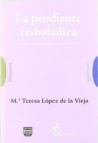 Pendiente Resbaladiza: Practica De La Argumentacion Moral P&