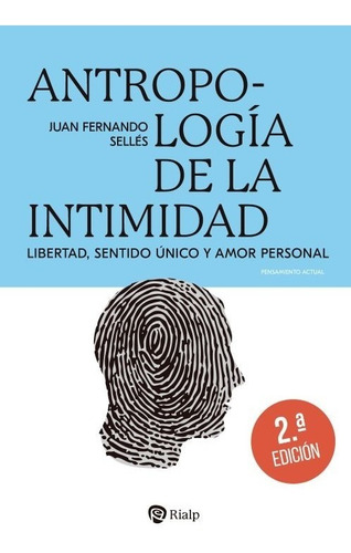 Libro - Antropología De La Intimidad - Juan Fernando Sellés