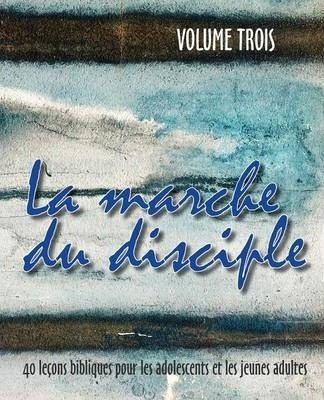 La Marche Du Disciple, Vol. 3 - Monte Cyr