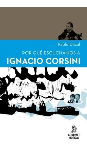 Libro Por Que Escuchamos A Ignacio Corsini De Pablo Dacal