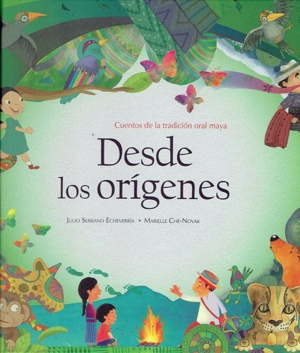 Desde Los Orígenes. Cuentos De La Tradición Oral Maya - Juli