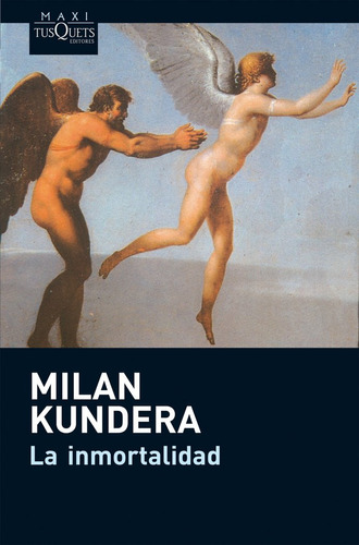 Inmortalidad,la Maxi Tusquets - Kundera,milan