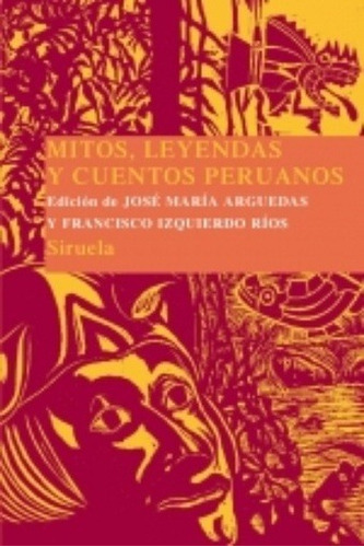 Mitos, Leyendas Y Cuentos Del Peru - Jose Maria Arguedas, De José María Arguedas. Editorial Siruela En Español