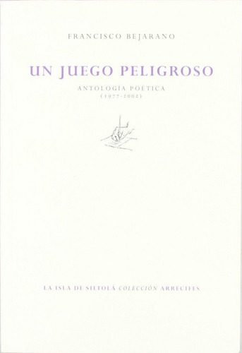 Libro Un Juego Peligroso (antologã­a Poã©tica) - Bejarano...