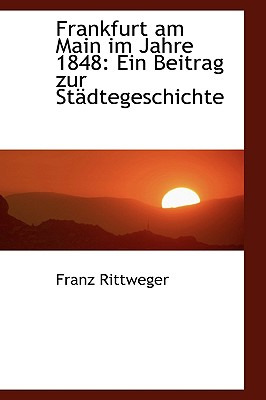 Libro Frankfurt Am Main Im Jahre 1848: Ein Beitrag Zur St...