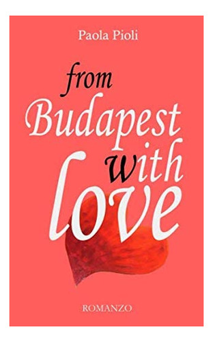 Libro: From Budapest With Love (italian Edition)