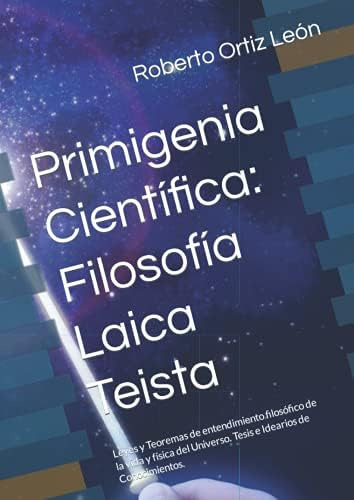 Libro: Primigenia Científica: Filosofía Laica Teista: Leyes