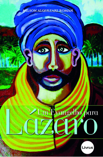 Um evangelho para Lázaro, de Román, Nelson Alquezare. Editora Meta Impressão e Soluções Digitais Ltda., capa mole em português, 2013