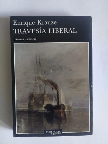 Travesía Liberal. Enrique Krauze. Ed. Tusquets. 2003