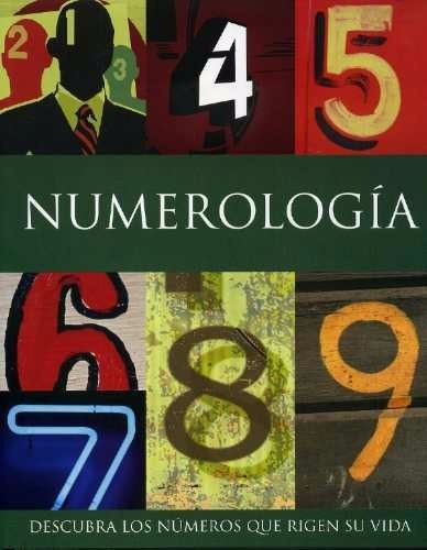 Numerología. Descubra Los Números Que Rigen Su Vida **