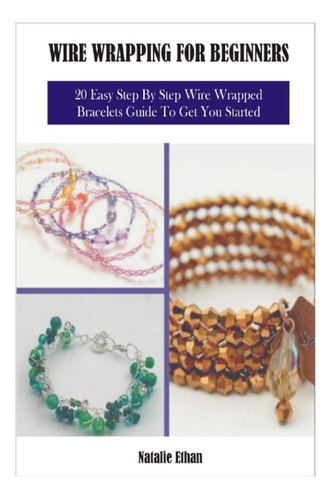 Libro: Wire For Beginners: 20 Easy Step By Step Wire Bracele