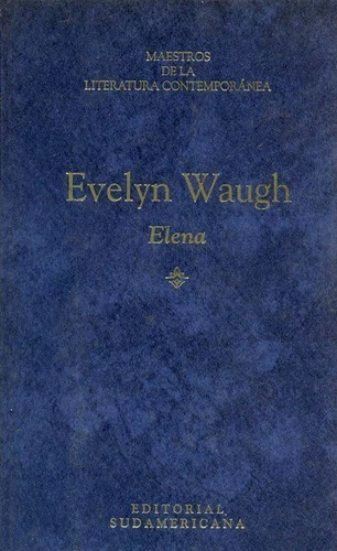 Elena, De Waugh Evelyn. Editorial Sudamericana, Edición 1990 En Español