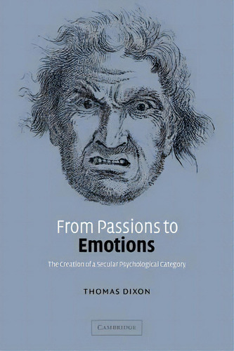 From Passions To Emotions, De Thomas Dixon. Editorial Cambridge University Press, Tapa Blanda En Inglés