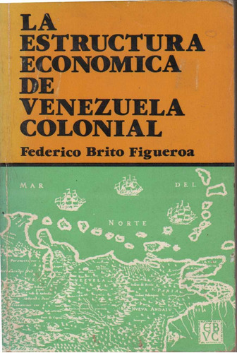 La Estructura Economica De La Venezuela Colonial