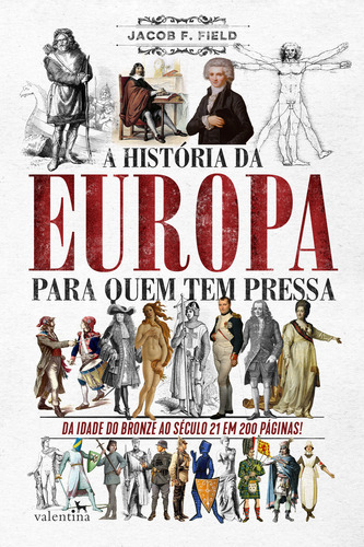 A História da Europa para quem tem pressa, de Jacob F. Field. Editora VALENTINA, capa mole em português