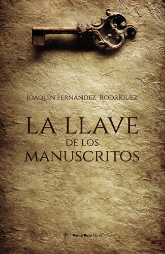 La Llave De Los Manuscritos, De Fernández Rodríguez, Joaquín. Editorial Punto Rojo Editorial, Tapa Blanda En Español