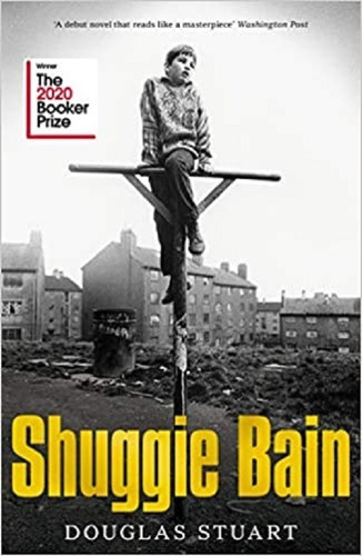 Shuggie Bain - Douglas Stuart- Winner Booker Prize 2020 * 