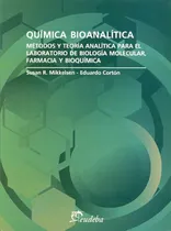 Comprar Química Bioanalítica: Métodos Y Teoría Analítica Para El Laboratorio De Biología Molecular, Farmacia Y Bioquímica, De Cortón, Eduardo. Editorial Eudeba, Edición 2010 En Español
