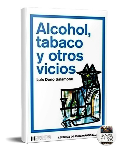 Alcohol Tabaco Y Otros Vicios Luis Salamone (gr)