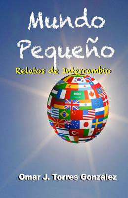 Libro Mundo Pequeã±o: Relatos De Intercambio - Torres Gon...