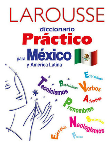 Diccionario Práctico para México y América Latina, de Ediciones Larousse. Editorial Larousse, tapa blanda en español, 2006