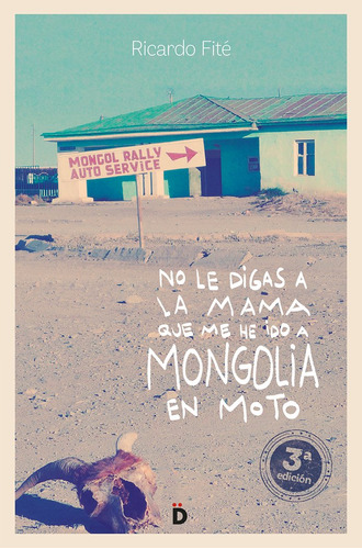 No Le Digas A La Mama Que Me He Ido A Mongolia En Moto - ...
