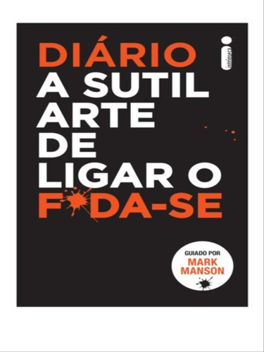 Diário A Sutil Arte De Ligar O F*da-se: Uma Estratégia Inusitada Para Uma Vida Melhor, De Manson, Mark. Editorial Intrínseca, Tapa Mole, Edición 2022-05-03 00:00:00 En Português, 2022