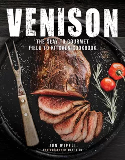 Libro: Venison: The Slay To Gourmet Field To Kitchen
