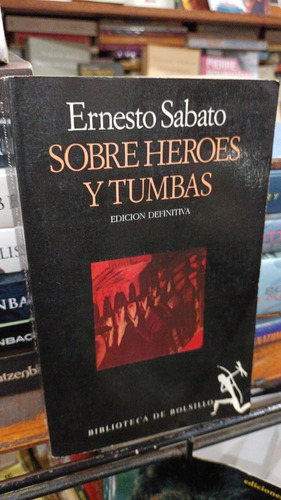 Ernesto Sabato  Sobre Heroes Y Tumbas  Edicion Definitiva 