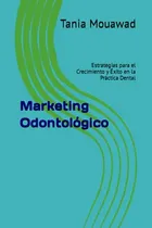 Comprar Marketing Odontológico: Estrategias Para El Crecimiento