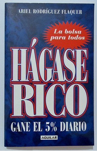 Hágase Rico, Gane El 5% Diario. Rodríguez Flaquer.