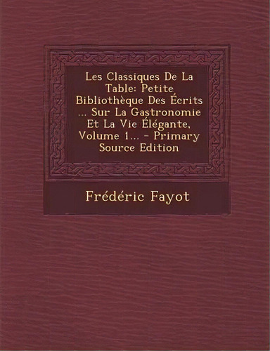 Les Classiques De La Table, De Frã©dã©ric Fayot. Editorial Nabu Press, Tapa Blanda En Inglés