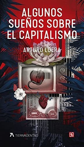 Algunos Suenos Sobre El Capitalismo - Loera Arturo